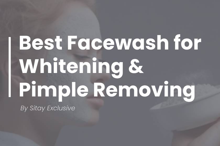 Best Facewash for Whitening and Pimple Removing in India